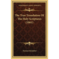 The True Translation Of The Holy Scriptures (1861)