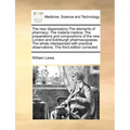 The new dispensatory: The elements of pharmacy; The materia medica; The preparations and compositions of the new London and Edinburgh pharma