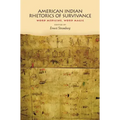 American Indian Rhetorics of Survivance: Word Medicine, Word Magic
