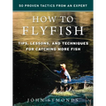 How to Flyfish: Tips, Lessons, and Techniques for Catching More Fish