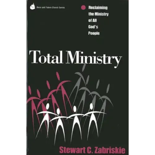 Total Ministry: Reclaiming the Ministry of All of God's People