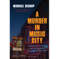 A Murder in Music City: Corruption, Scandal, and the Framing of an Innocent Man