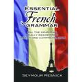 Essential French Grammar: All the Grammar Really Needed for Speech and Comprehension