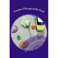 Creative Therapy in the Sand: Using sandtray with clients