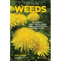 Weeds: An Organic, Earth-friendly Guide to Their Identification, Use and Control