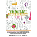 Toddler Development: 2in1: Montessori and Toddler Discipline: A Practical Guide to Education To Communicate Effectively, Prevent Conflicts,