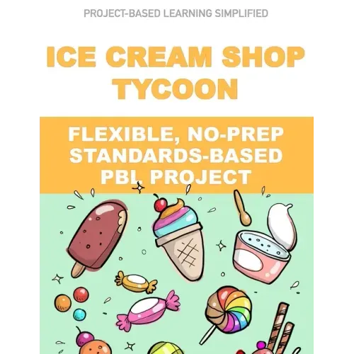 Ice Cream Shop Tycoon: Flexible, No-Prep, Standards-based PBL