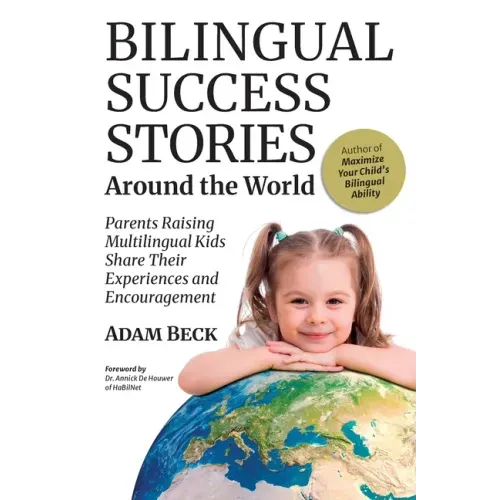 Bilingual Success Stories Around the World: Parents Raising Multilingual Kids Share Their Experiences and Encouragement
