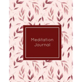 Meditation Journal: Daily Mindfulness Planner, Life Meditations Practice Record Book, Writing Prompt Log, Gift, Every Day Tracker, Noteboo