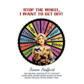 Stop the Wheel, I Want to Get Off!