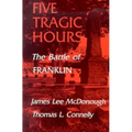 Five Tragic Hours: The Battle of Franklin