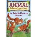 The Baby Red Squirrel Rescue (Animal Adventure Club 3)