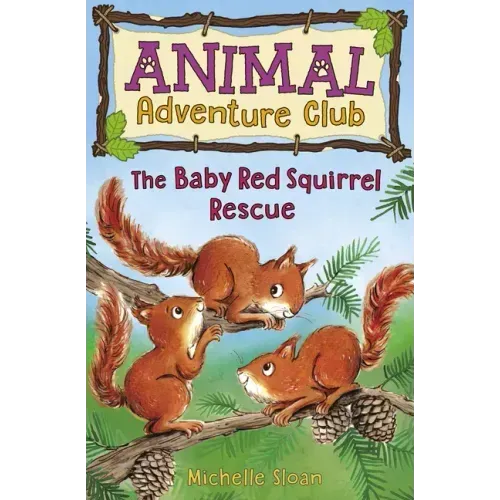The Baby Red Squirrel Rescue (Animal Adventure Club 3)