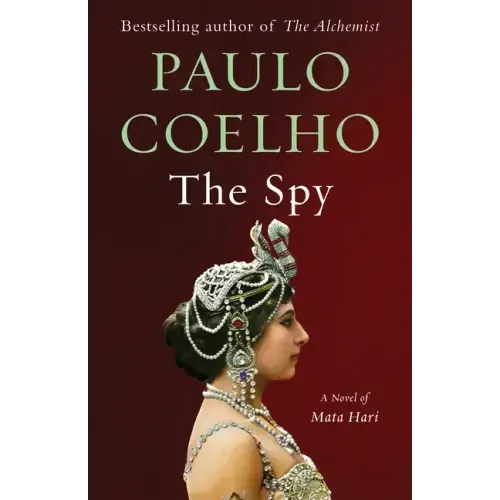 The Spy: A Novel of Mata Hari
