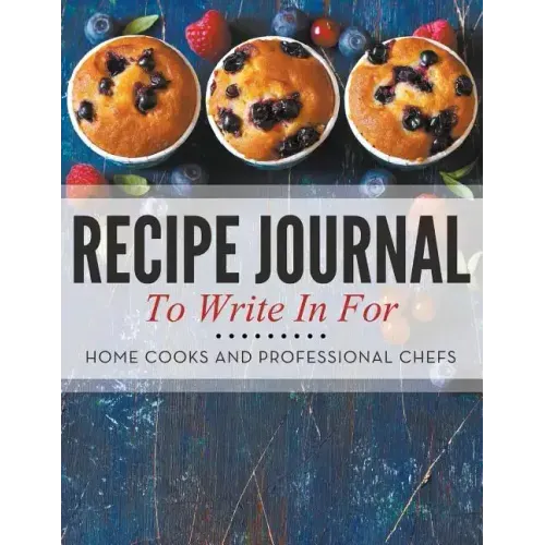 Recipe Journal To Write In For Home Cooks and Professional Chefs