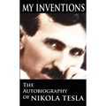 My Inventions: The Autobiography of Nikola Tesla
