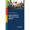 A Study Guide for James Welch's "Winter in the Blood"