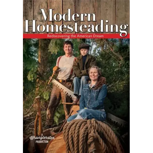 Modern Homesteading: Rediscover the American Dream