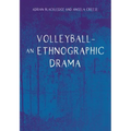 Volleyball - An Ethnographic Drama