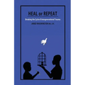 Heal or Repeat: Breaking The Cycle Of Intergenerational Trauma