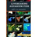 Livebearing Aquarium Fish: Habitat, Diet, and Breeding