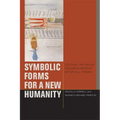 Symbolic Forms for a New Humanity: Cultural and Racial Reconfigurations of Critical Theory
