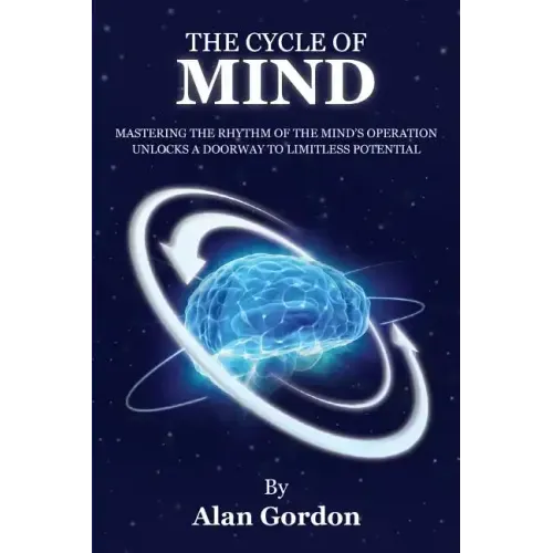 The Cycle of Mind: Mastering the Rhythm of the Mind's Operation Unlocks a Doorway to Limitless Potential