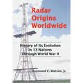 Radar Origins Worldwide: History of Its Evolution in 13 Nations Through World War II