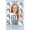 Felt That: A Search for Relational Honesty and Truth Amidst Emotional Clutter and Social Chaos