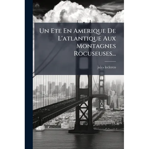 Un Ete En Amerique De L'atlantique Aux Montagnes Rocuseuses...