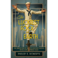 The Luckiest Fool on Earth: The Twisted Yarn of America's Greatest Flagpole Sitter, Alvin "Shipwreck" Kelly