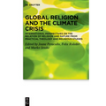 Global Religion and the Climate Crisis: International Perspectives on the Relation of Religion and Nature from Practical Theology and Religious Studie