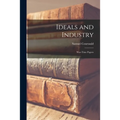 Ideals and Industry; War-time Papers