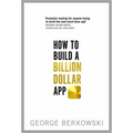 How to Build a Billion Dollar App