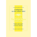 Conductors On The Yellow Label [Deutsche Grammophon]. 8 Discographies. Fritz Lehmann, Ferdinand Leitner, Ferenc Fricsay, Eugen Jochum, Leopold Ludwig,