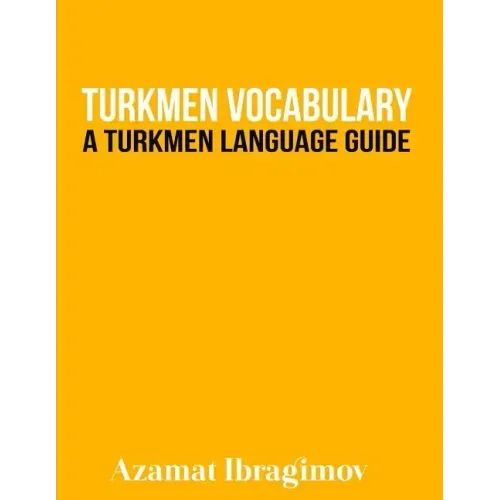 Turkmen Vocabulary: A Turkmen Language Guide
