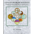 A Pagan Book of Holidays: Children's Poems for Prayer & Practice
