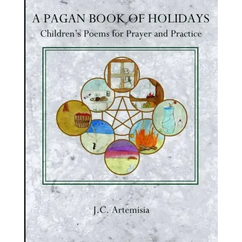 A Pagan Book of Holidays: Children's Poems for Prayer & Practice