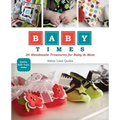 Baby Times: 24 Handmade Treasures for Baby & Mom