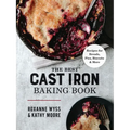 The Best Cast Iron Baking Book: Recipes for Breads, Pies, Biscuits and More