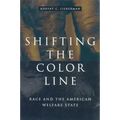 Shifting the Color Line: Race and the American Welfare State