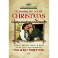 Exploring the Joy of Christmas: A Duck Commander Faith and Family Field Guide: Stories, Recipes, Carols & More