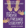 What Is the Forever Foreigner Stereotype?
