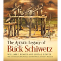 The Artistic Legacy of Buck Schiwetz: Volume 26