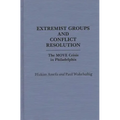 Extremist Groups and Conflict Resolution: The Move Crisis in Philadelphia