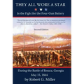 They All Wore a Star: In The Fight for the Four-Gun Battery During the Battle of Resaca, Georgia May 15, 1864