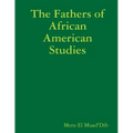 The Fathers of African American Studies