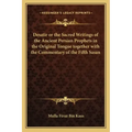 Desatir or the Sacred Writings of the Ancient Persian Prophets in the Original Tongue Together with the Commentary of the Fifth Sasan