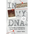 In My DNA: My Career Investigating Your Worst Nightmares