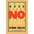 This Book Needs No Title: A Budget of Living Paradoxes